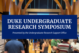 Duke Undergraduate Research Symposium, presented by the URS Office